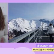 Evasion du jour : Montagne... vertigineux !