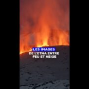 L'Etna, le volcan le plus actif d'Europe s'est réveillé il y a quelques jours